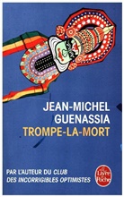 J Guenassia, Jean-Michel Guenassia, Guenassia-j - Trompe-la-mort