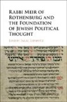 Joseph Lifshitz, Joseph Isaac Lifshitz, Joseph Isaac (Dr) Lifshitz - Rabbi Meir of Rothenburg and the Foundation of Jewish Political Though