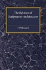 T. P. Bennett, Thomas Penberthy Bennett - Relation of Sculpture to Architecture