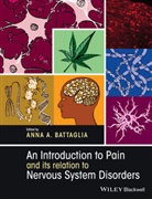 Aa Battaglia, Anna Battaglia, Anna A. Battaglia, Anna A Battaglia, Anna A. Battaglia - Introduction to Pain and Its Relation to Nervous System Disorders