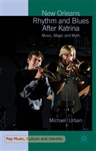Michael Urban - New Orleans Rhythm and Blues After Katrina