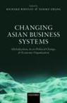 Richard Whitley, Richard Zhang Whitley, Richard Whitley, Xiaoke Zhang, Zhang Xiaoke - Changing Asian Business Systems