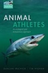 Timothy E. Higham, Timothy E. (Associate Professor of Biology Higham, Higham Timothy E., Duncan J. Irschick, Duncan J. (University of Massachusetts A Irschick, Duncan J. (University of Massachusetts at Amherst Irschick... - Animal Athletes