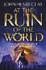 John Henry Clay, Clay John Henry - At the Ruin of the World