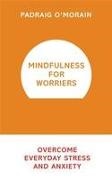 Padraig Morain,  O&apos, Padraig O'Morain, Padraig O''morain - Mindfulness for Worriers