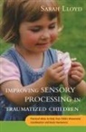 Sarah Lloyd, Lloyd Sarah - Improving Sensory Processing in Traumatized Children