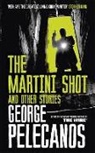 George Pelecanos - The Martini Shot and Other Stories