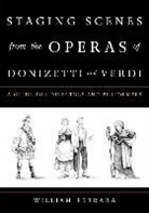 Ferrara, William Ferrara, Ferrara William - Staging Scenes From the Operas of Donizetti and Verdi