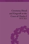 Nile K. Blunt, Nile K. (Phillips Academy Blunt, Blunt Nile K. - Ceremony, Ritual and Kingcraft At the Court of Charles I