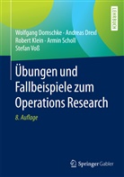 Wolfgan Domschke, Wolfgang Domschke, Andrea Drexl, Andreas Drexl, Robert Klein, Robert u Klein... - Übungen und Fallbeispiele zum Operations Research