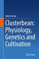 Rakesh Pathak - Clusterbean: Physiology, Genetics and Cultivation