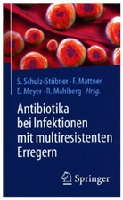 Rolf Mahlberg, Frauk Mattner, Frauke Mattner, Frauk Mattner (Prof. Dr. med.), Elisabeth Meyer, Meyer (Dr. med.)... - Antibiotika bei Infektionen mit multiresistenten Erregern