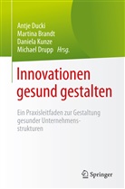Martin Brandt, Martina Brandt, Michael Drupp, Antje Ducki, Daniela Kunze, Daniela Kunze u a - Innovationen gesund gestalten
