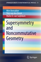 Wi Beenakker, Wim Beenakker, Thijs van den Broek, Wal Suijlekom, Walter D. Suijlekom, Walter van Suijlekom... - Supersymmetry and Noncommutative Geometry