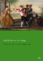 Adolph Freiherr von Knigge, Adolph Frhr. von Knigge, Adolph von Knigge - Über den Umgang mit Menschen