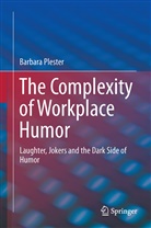 Barbara Plester - The Complexity of Workplace Humour