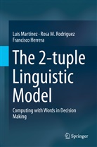 Francisc Herrera, Francisco Herrera, Lui Martínez, Luis Martínez, Rosa Rodriguez, Rosa M Rodriguez... - The 2-tuple Linguistic Model