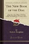 Robert Leighton - The New Book of the Dog, Vol. 1
