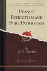 R. A. Torrey - Peanut Patriotism and Pure Patriotism (Classic Reprint)