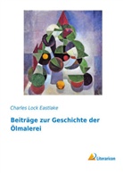 Charles Lock Eastlake - Beiträge zur Geschichte der Ölmalerei