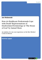 Jan Stolzewski - How do Healthcare Professionals Cope with Death? Representations of Death-related Terminology  in "The House of God" by Samuel Shem