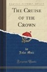 John Muir - The Cruise of the Crown (Classic Reprint)