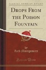 Zach Montgomery - Drops From the Poison Fountain (Classic Reprint)