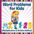 Speedy Publishing Llc, Speedy Publishing LLC - Word Problems for Kids (Multiplication & Division Edition)