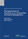 P B Soeters, Peter B Soeters, Meie, R. F. Meier, R Reddy, Ravinder Reddy... - The Importance of Nutrition as an Integral Part of Disease Management