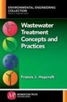 Francis Hopcroft - Wastewater Treatment Concepts and Practices