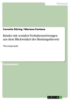 Cornelia Döring, Marian Fontana, Mariana Fontana - Kinder mit sozialen Verhaltensstörungen aus dem Blickwinkel der Bindungstheorie