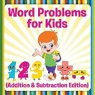 Speedy Publishing Llc, Speedy Publishing Llc - Word Problems for Kids (Addition & Subtraction Edition)