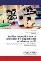 Amir Asar, Amira Asar, Mohammed Sala Foda, Mohammed Salah Foda, Tarek Kahil - Studies on production of proteases by biopesticides producing bacilli