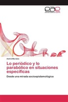 Astrid Morales - Lo periódico y lo parabólico en situaciones específicas