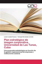 Yarisey Hernández Llorente, Yariseydi Hernández Llorente, Lucie Lozada Fonseca, Lucien Lozada Fonseca - Plan estratégico de imagen corporativa. Universidad de Las Tunas, Cuba