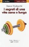 Marco Trabucchi - I segreti di una vita sana e lunga. Salute e benessere oggi e domani