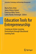 Jaim Alonso Gómez, Jaime Alonso Gómez, Jaime Alonso Gómez, Marta Peris-Ortiz, Carlos Rueda-Armengot, Francisco Vélez-Torres... - Education Tools for Entrepreneurship