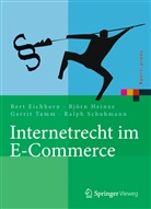 Ber Eichhorn, Bert Eichhorn, Björ Heinze, Björn Heinze, Ralph Schuhmann, Gerrit Tamm... - Internetrecht im E-Commerce
