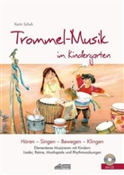 Karin Schuh, Sissi Katefidis, Schuh Verlag GmbH - Trommel-Musik im Kindergarten (inkl. Lieder-CD), m. 1 Audio-CD