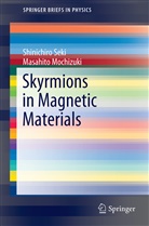 Masahito Mochizuki, Shinichir Seki, Shinichiro Seki - Skyrmions in Magnetic Materials