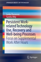 Lenka ¿Uranová, Lenk Duranová, Lenka Duranová, Lenka Ďuranová, Sandra Ohly - Persistent Work-related Technology Use, Recovery and Well-being Processes
