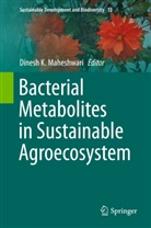 Dines K Maheshwari, Dinesh K Maheshwari, Dinesh K Maheshwari, Dinesh K. Maheshwari - Bacterial Metabolites in Sustainable Agroecosystem