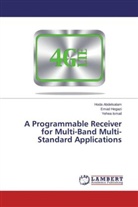Hod Abdelsalam, Hoda Abdelsalam, Ema Hegazi, Emad Hegazi, Yehea Ismail, Hassan Mostafa - A Programmable Receiver for Multi-Band Multi-Standard Applications