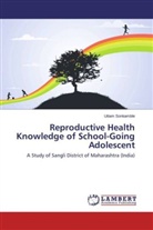 Uttam Sonkamble - Reproductive Health Knowledge of School-Going Adolescent