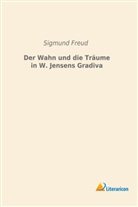 Sigmund Freud - Der Wahn und die Träume in W. Jensens Gradiva