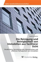 Harald Lembacher - Die Reinigung und Reinigbarkeit von Immobilien aus facilitärer Sicht
