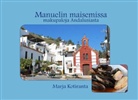 Marja Kotiranta - Manuelin maisemissa - makupaloja Andalusiasta