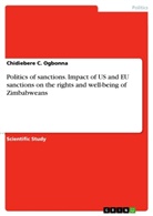 Chidiebere C Ogbonna, Chidiebere C. Ogbonna - Politics of sanctions. Impact of US and EU sanctions on the rights and well-being of Zimbabweans