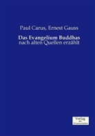 Pau Carus, Paul Carus, Ernest Gauss - Das Evangelium Buddhas