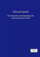 Eduard Spaeth - Die chemische und mikroskopische Untersuchung des Harnes